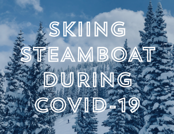 Skiing Steamboat During COVID-19